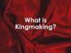 The words what is kingmaking on a red velvet background
